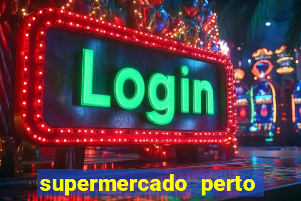 supermercado perto de mim